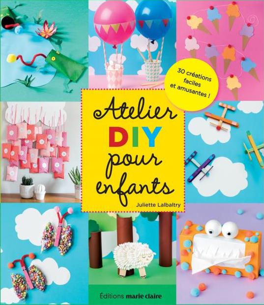 Livre "Activités DIY pour enfants - 30 créations faciles et amusantes" de Juliette Lalbaltry